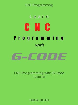 cover image of Learn CNC Programming with G Code